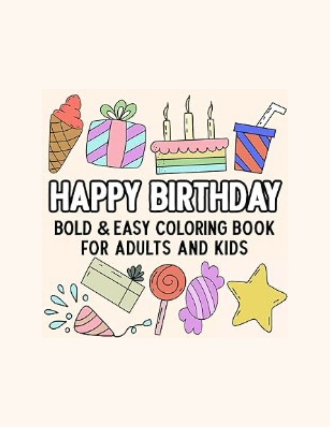 Happy Birthday Bold and Easy Coloring Book for Adults and Kids - 50 Printable Coloring Pages