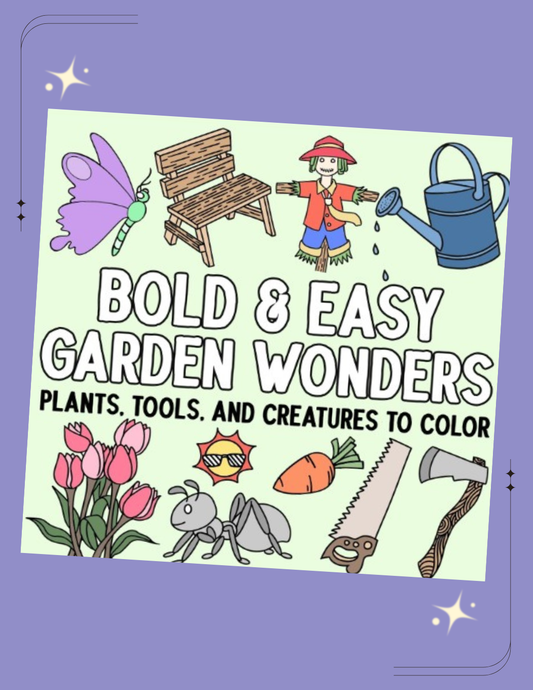 Bold and Easy Garden Wonders: Plants, Tools, and Creatures to Color