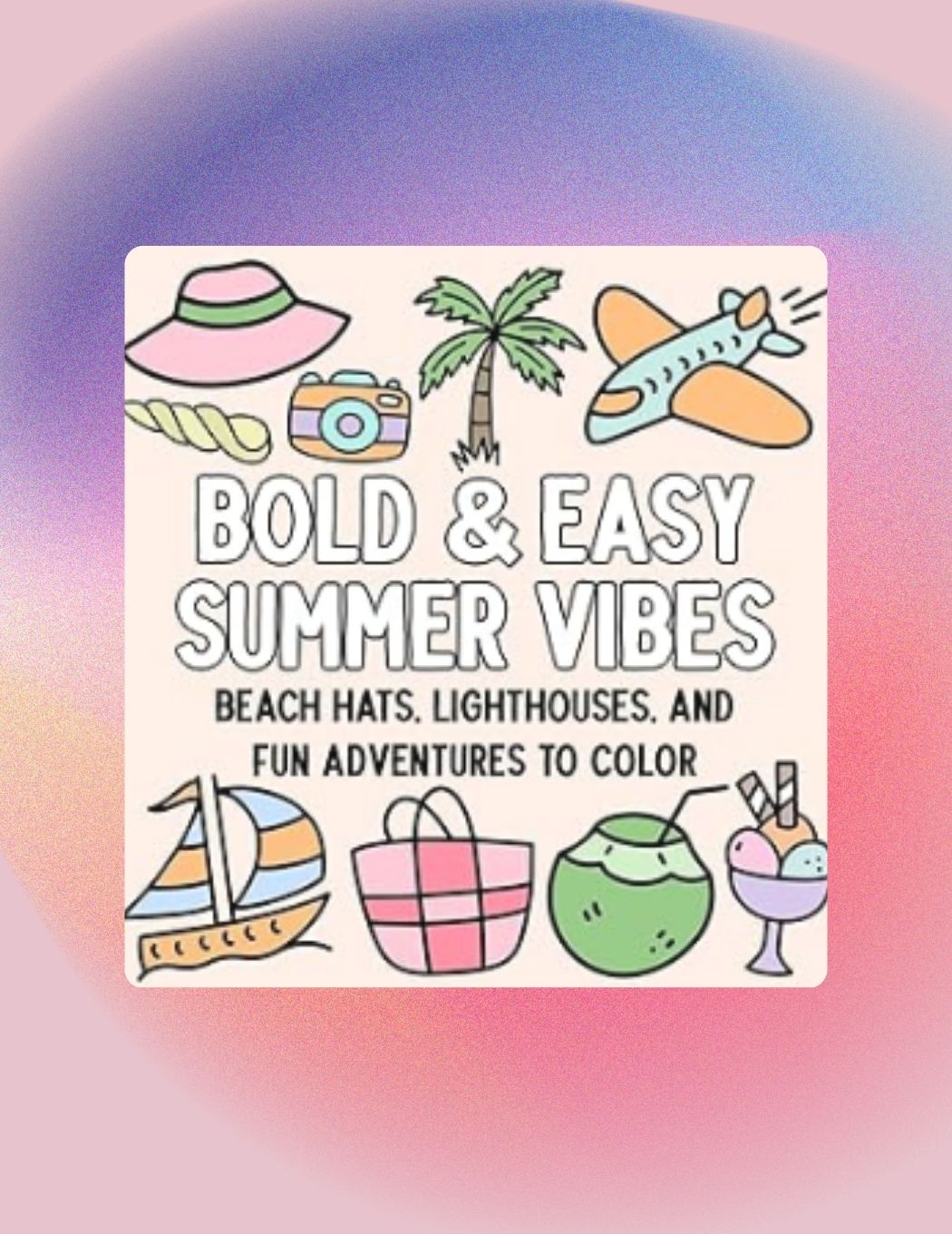 Bold and Easy Summer Vibes: Beach Hats, Lighthouses, and Fun Adventures to Color