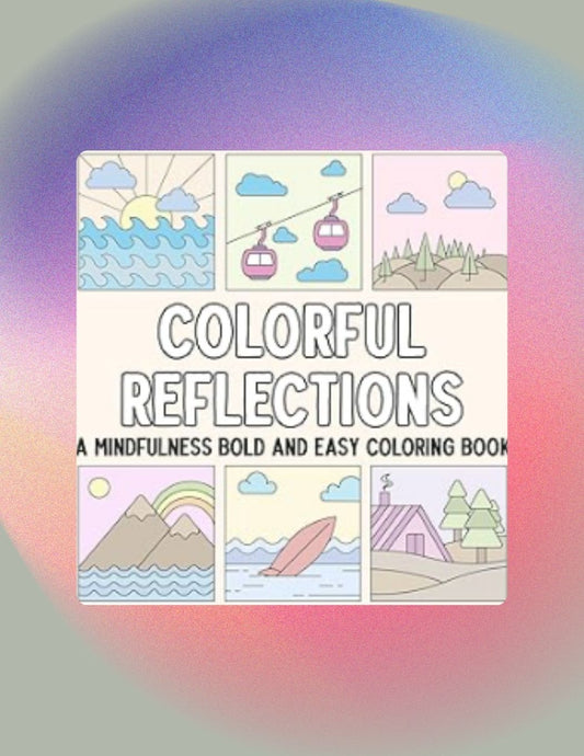 Colorful Reflections: A Mindfulness Bold and Easy Coloring Book