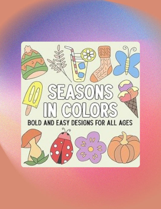 Seasons in Colors: Bold and Easy Designs for All Ages